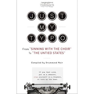 Just My Typo: From Sinning with the Choir to The Untied States