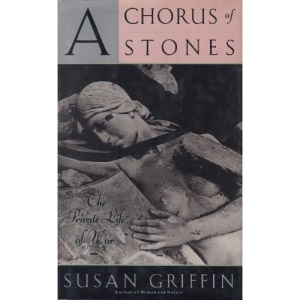 A Chorus of Stones: The Private Life of War