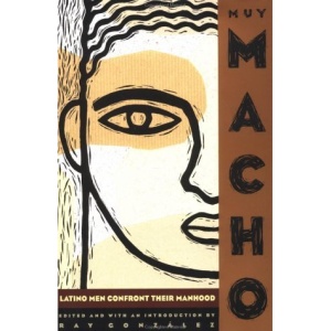 Muy Macho: Latino Men Confront Their Manhood