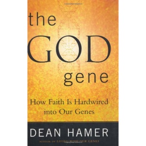 The God Gene: How Faith Is Hardwired Into Our Genes