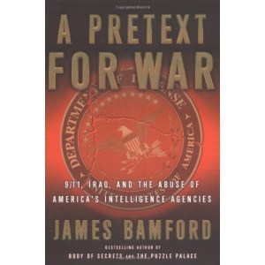 A Pretext for War: 9/11, Iraq, and the Abuse of America's Intelligence Agencies