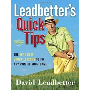 Leadbetter's Quick Tips: The Very Best Short Lessons to Fix Any Part of Your Game