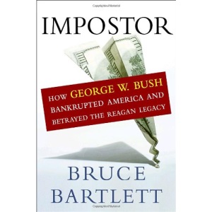 Impostor: How George W. Bush Bankrupted America and Betrayed the Reagan Legacy