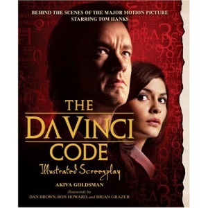 The Da Vinci Code Illustrated Screenplay: Behind the Scenes of the Major Motion Picture
