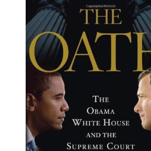 The Oath: The Obama White House and the Supreme Court