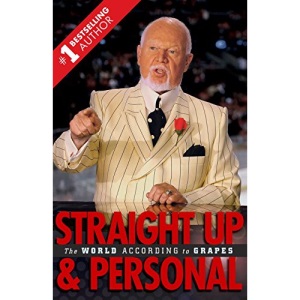 Straight Up and Personal : The World According To Grapes