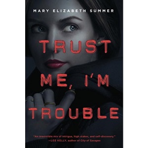 Trust Me, I'm Trouble (Trust Me Series)