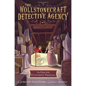 The Case of the Counterfeit Criminals (the Wollstonecraft Detective Agency, Book 3)