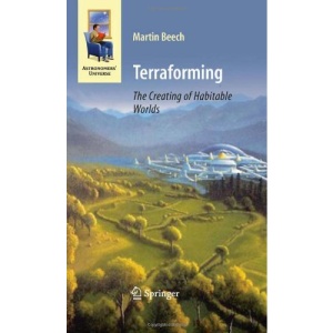 Terraforming: The Creating of Habitable Worlds (Astronomers' Universe)