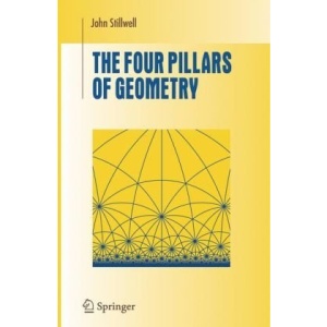 The Four Pillars of Geometry (Undergraduate Texts in Mathematics)