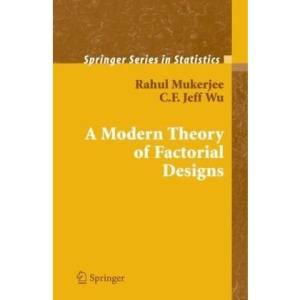 A Modern Theory of Factorial Design (Springer Series in Statistics)