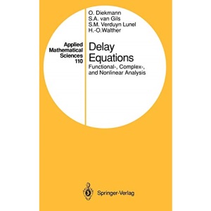 Delay Equations: Functional-, Complex-, and Nonlinear Analysis: 110 (Applied Mathematical Sciences)