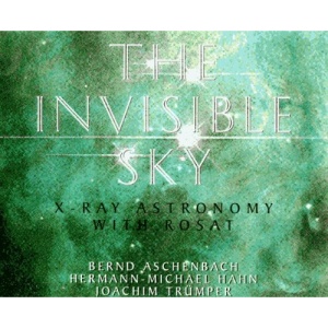The Invisible Sky: ROSAT and the Age of X-Ray Astronomy