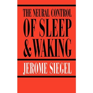 The Neural Control of Sleep and Waking