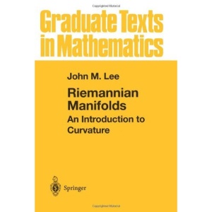Riemannian Manifolds: An Introduction to Curvature: v. 176 (Graduate Texts in Mathematics)
