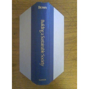 Building a Sustainable Society (A Worldwatch Institute book)