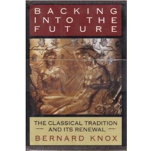 Backing into the Future: Classical Tradition and Its Renewal