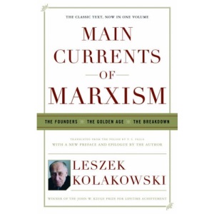 Main Currents of Marxism: The Founders, the Golden Age, the Breakdown