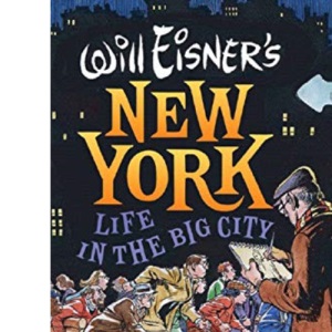 Will Eisner's New York: Life in the Big City