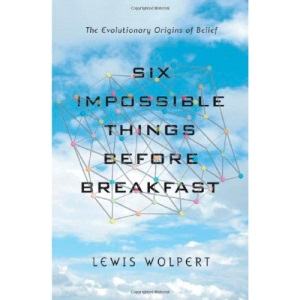 Six Impossible Things Before Breakfast: The Evolutionary Origins of Belief