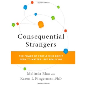 Consequential Strangers: The Power of People Who Don't Seem to Matter... But Really Do