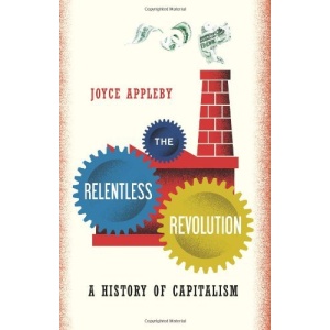 The Relentless Revolution: A History of Capitalism