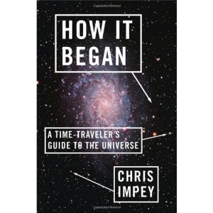 How it Began: A Time-traveler's Guide to the Universe