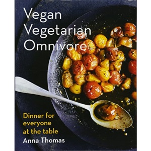 Vegan Vegetarian Omnivore: Dinner for Everyone at the Table