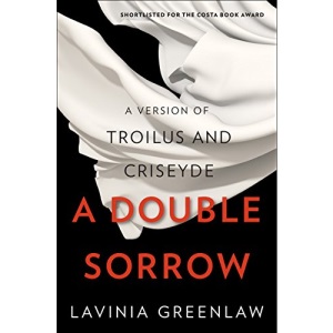 A Double Sorrow: A Version of Troilus and Criseyde