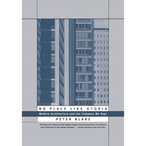 No Place Like Utopia: Modern Architecture and the Company We Kept