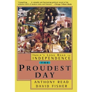 The Proudest Day: India's Long Road to Independence
