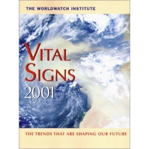 Vital Signs 2001 (Vital Signs: The Environmental Trends That Are Shaping Our Future)