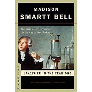 Lavoisier in the Year One: The Birth of a New Science in an Age of Revolution (Great Discoveries)