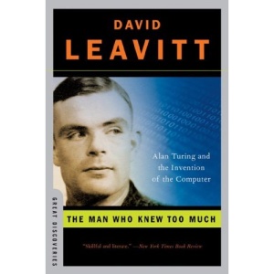 The Man Who Knew Too Much: Alan Turing and the Invention of the Computer (Great Discoveries)