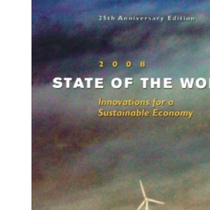 State of The World 2008: Innovations for a Sustainable Economy