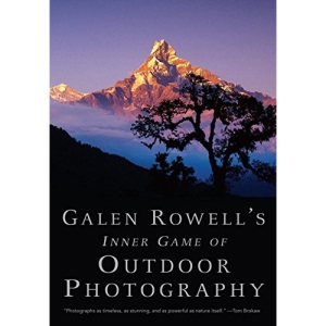Galen Rowell's Inner Game of Outdoor Photography