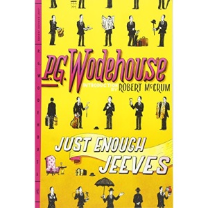 Just Enough Jeeves: Right Ho, Jeeves; Joy in the Morning; Very Good, Jeeves