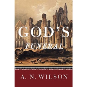 God's Funeral: A Biography of Faith and Doubt in Western Civilization