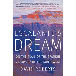 Escalante's Dream: On the Trail of the Spanish Discovery of the Southwest