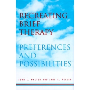 Recreating Brief Therapy: Preferences and Possibilities (Norton Professional Books)