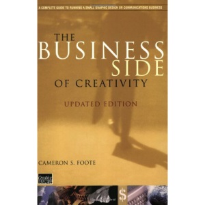 The Business Side of Creativity: The Complete Guide for Running a Graphic Design or Communications Business (Norton Professional Books for Architects & Designers)