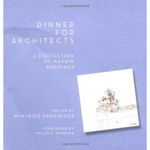 Dinner for Architects: A Collection of Napkin Sketches