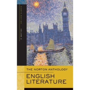 The Norton Anthology of English Literature: Romantic Period Through the Twentieth Century v. 2