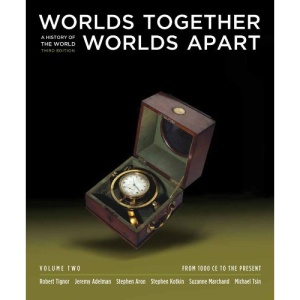 Worlds Together, Worlds Apart: From 1000 CE to the Present v. 2: A History of the World