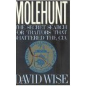 Molehunt: The Secret Search for Traitors That Shattered the CIA