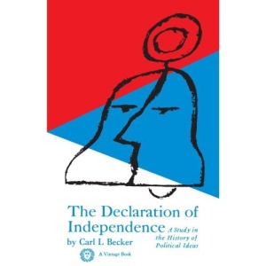 The Declaration of Independence a Study in the History: A Study in the History of Political Ideas (A Borzoi book)