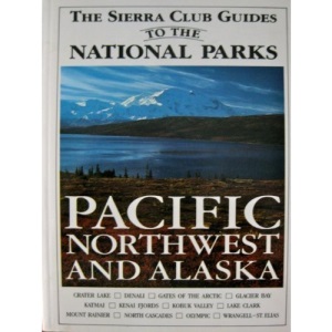 The Sierra Club Guides to the National Parks of the Pacific Northwest and Alaska