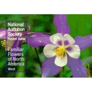 Familiar Flowers of North America: Western Region (The Audubon Society pocket guides)