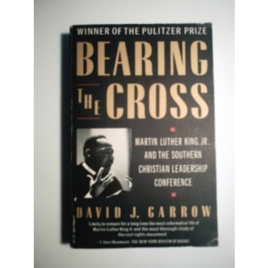 Bearing the Cross: Martin Luther King, Jr., and the Southern Christian Leadership Conference