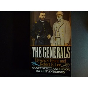 The Generals--Ulysses S. Grant and Robert E. Lee: Ulysses S. Grant and Robert E. Lee
